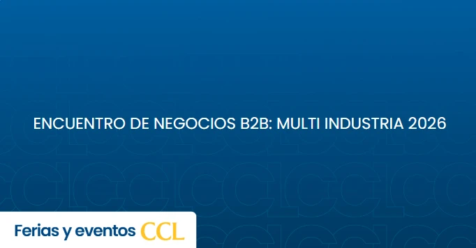 ENCUENTRO DE NEGOCIOS B2B: MULTI INDUSTRIA 2026