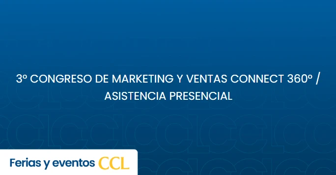 3° CONGRESO DE MARKETING Y VENTAS CONNECT 360° / ASISTENCIA PRESENCIAL