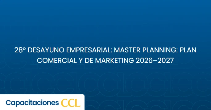28° Desayuno Empresarial: Master Planning: Plan Comercial y de Marketing 2026–2027